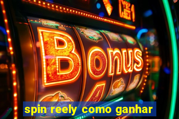 spin reely como ganhar